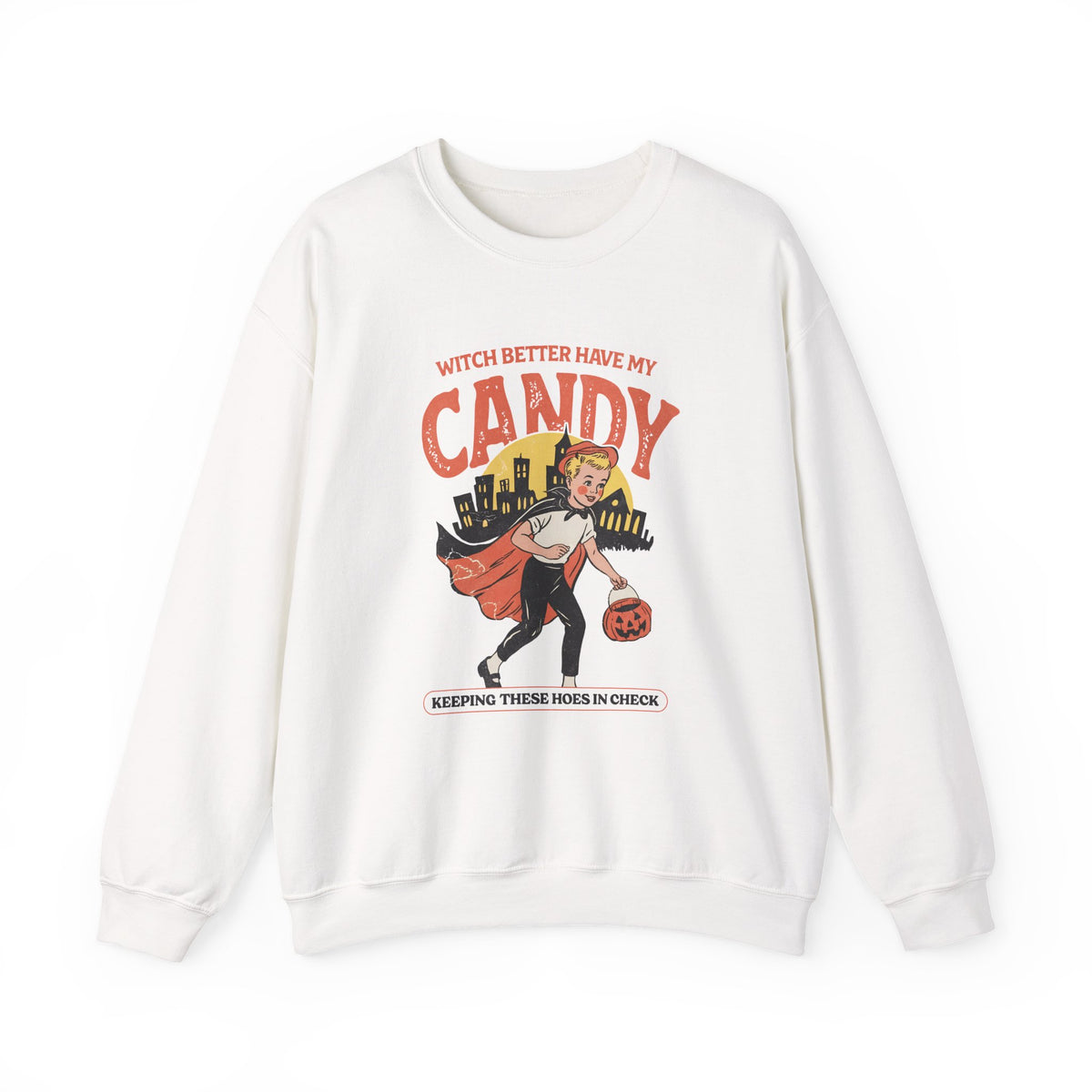 Witch Better Have My Candy | Halloween | Crewneck