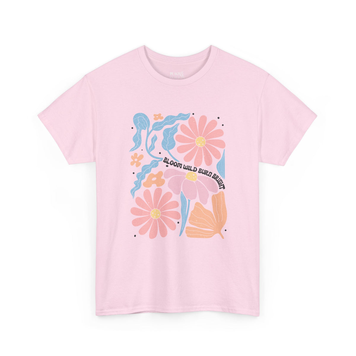 Bloom Wild Burn Bright | Boho | Summer | T-Shirt