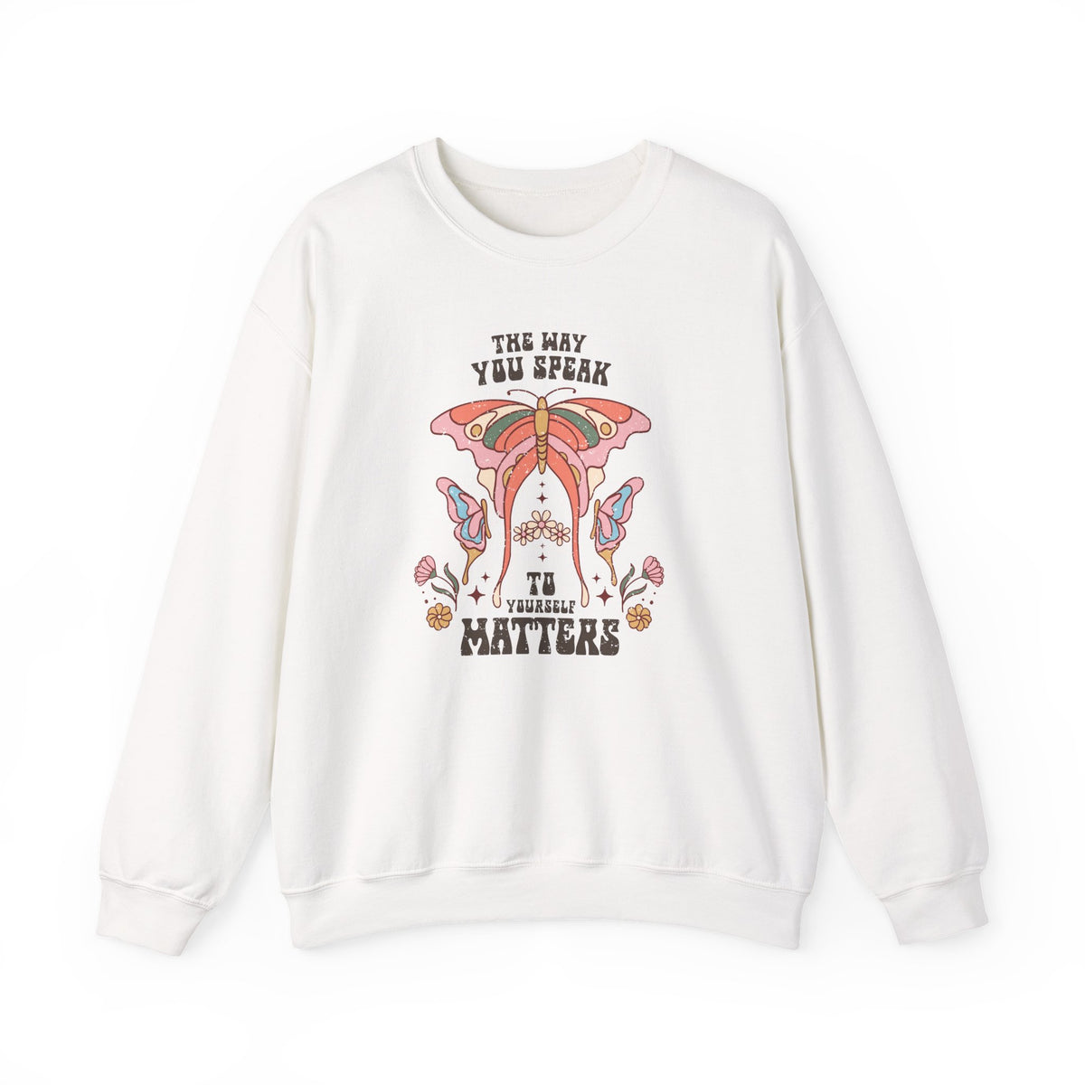 The Way You Speak To Yourself Matters | Boho | Crewneck