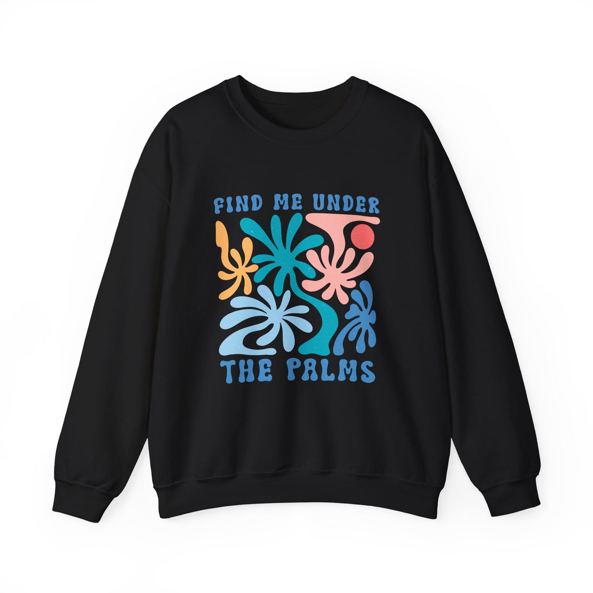 Find Me Under The Palms | Summer Boho | Crewneck