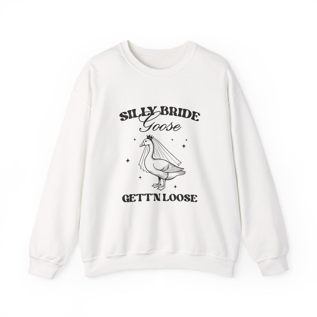 Silly Bride Goose Gettin Loose | Bachelorette | Crewneck
