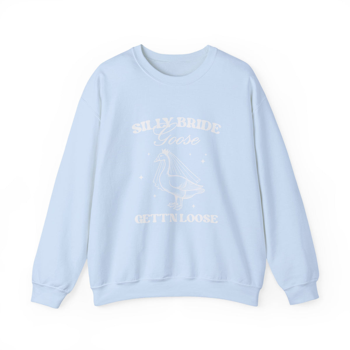 Silly Bride Goose Gettin Loose | Bachelorette | Crewneck