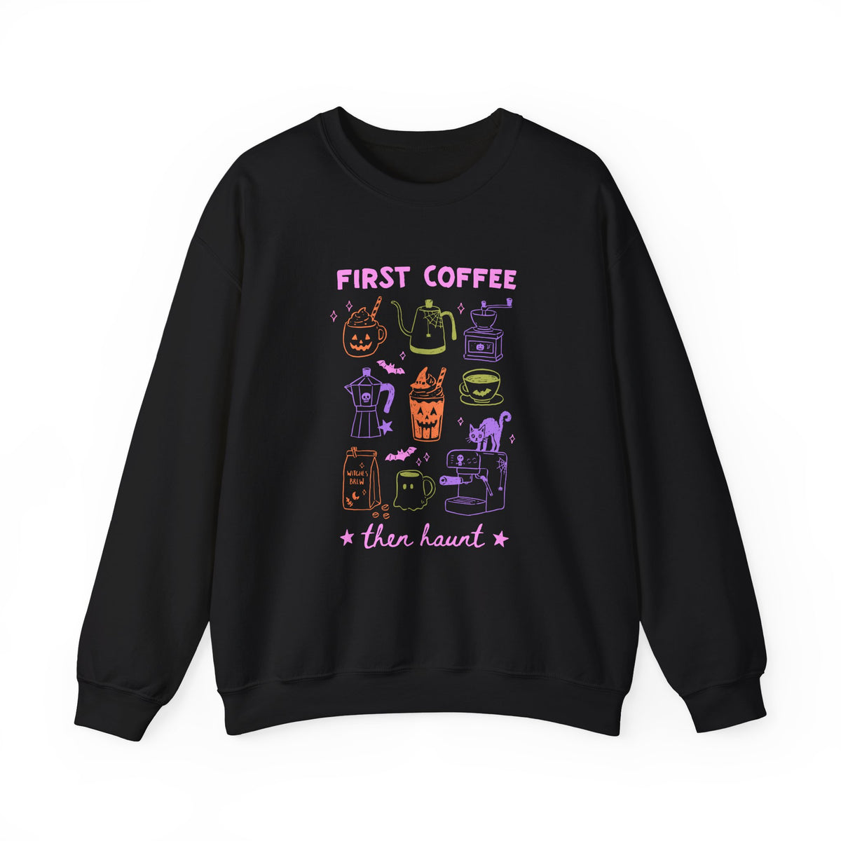 First Coffee Then Haunt | Halloween Coffee | Crewneck