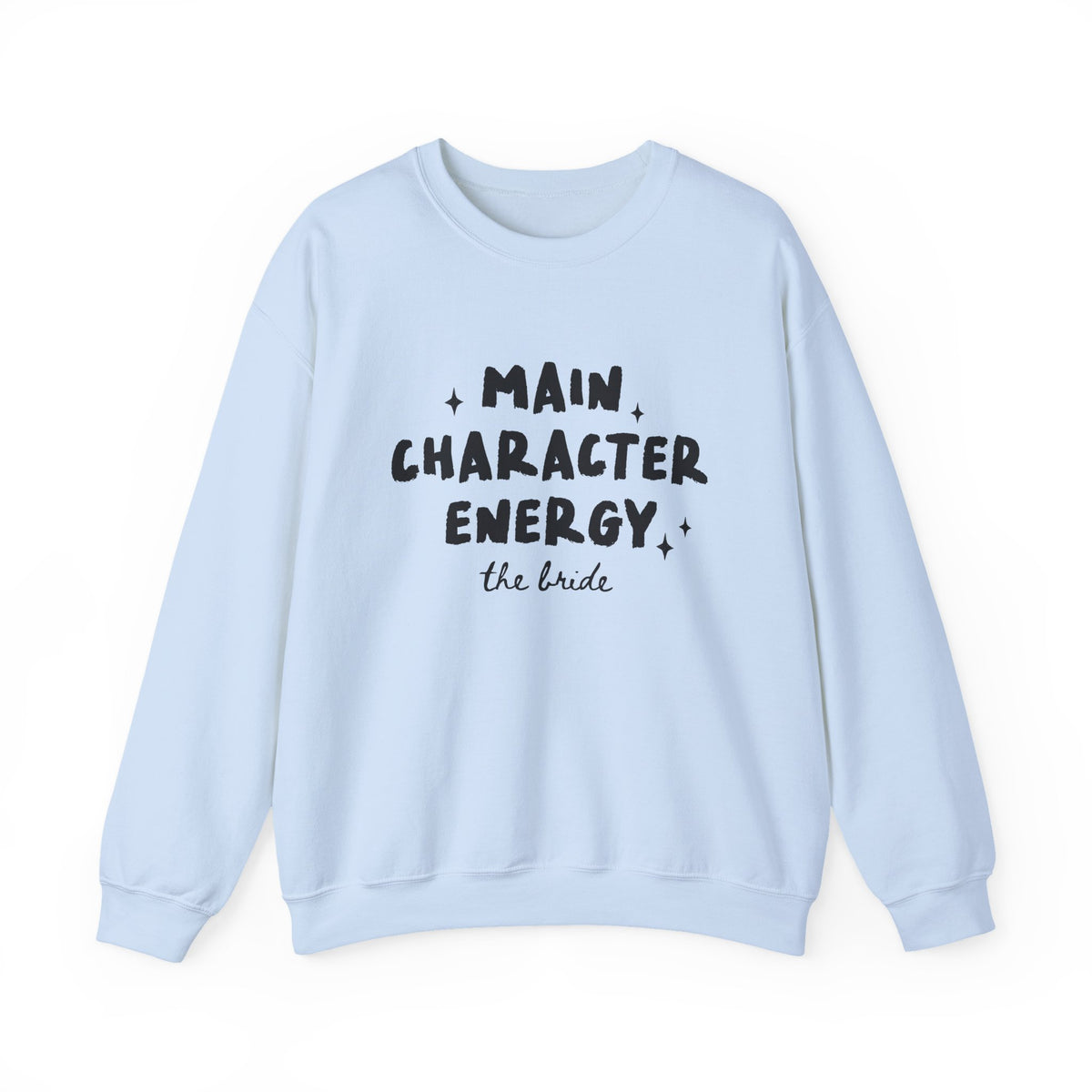 Main Character Energy | The Bride | Bachelorette | Crewneck