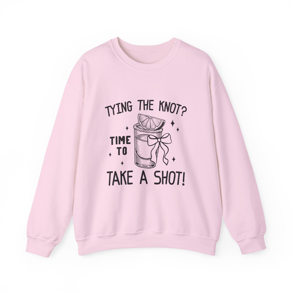 Tying the knot ? Time To Take A Shot | Bachelorette | Crewneck