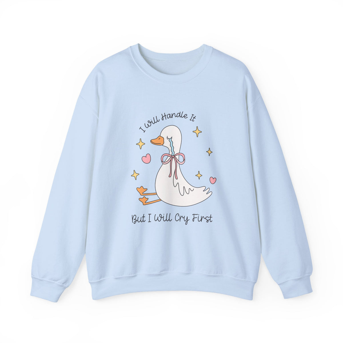 I Will Handle It But I Will Cry First | Silly Goose | Crewneck