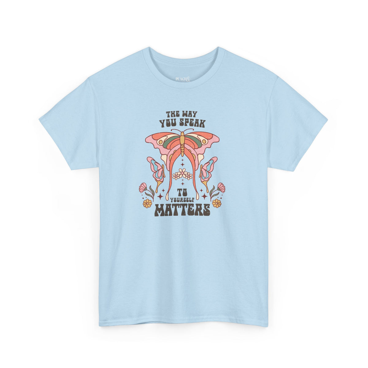 The Way You Speak To Yourself Matters | BOHO | T-Shirt