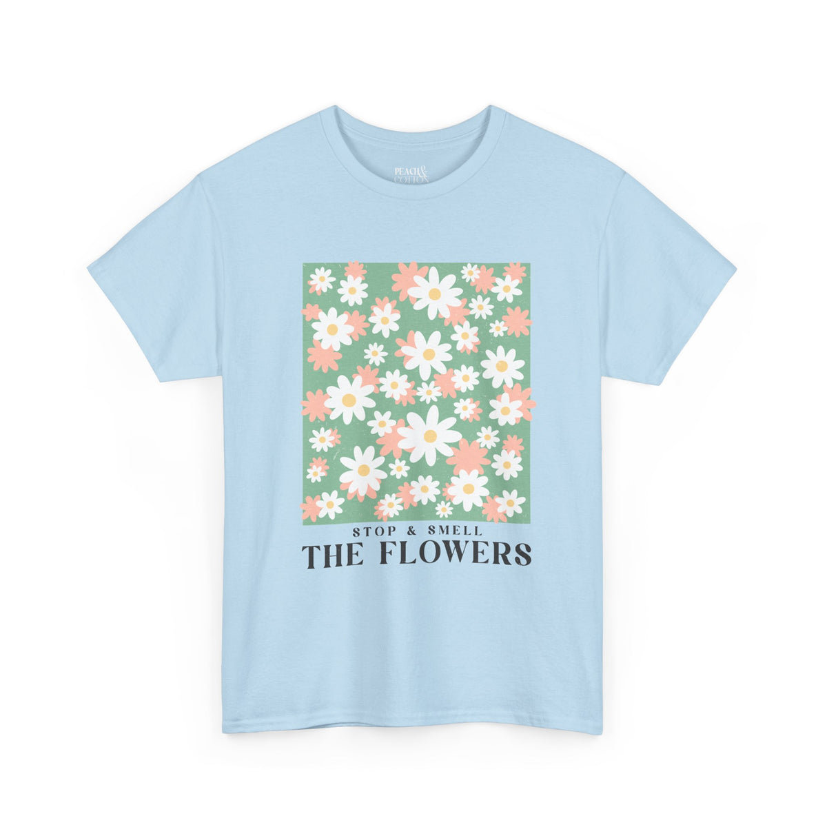 Stop & Smell The Flowers | Boho | Summer | T-Shirt