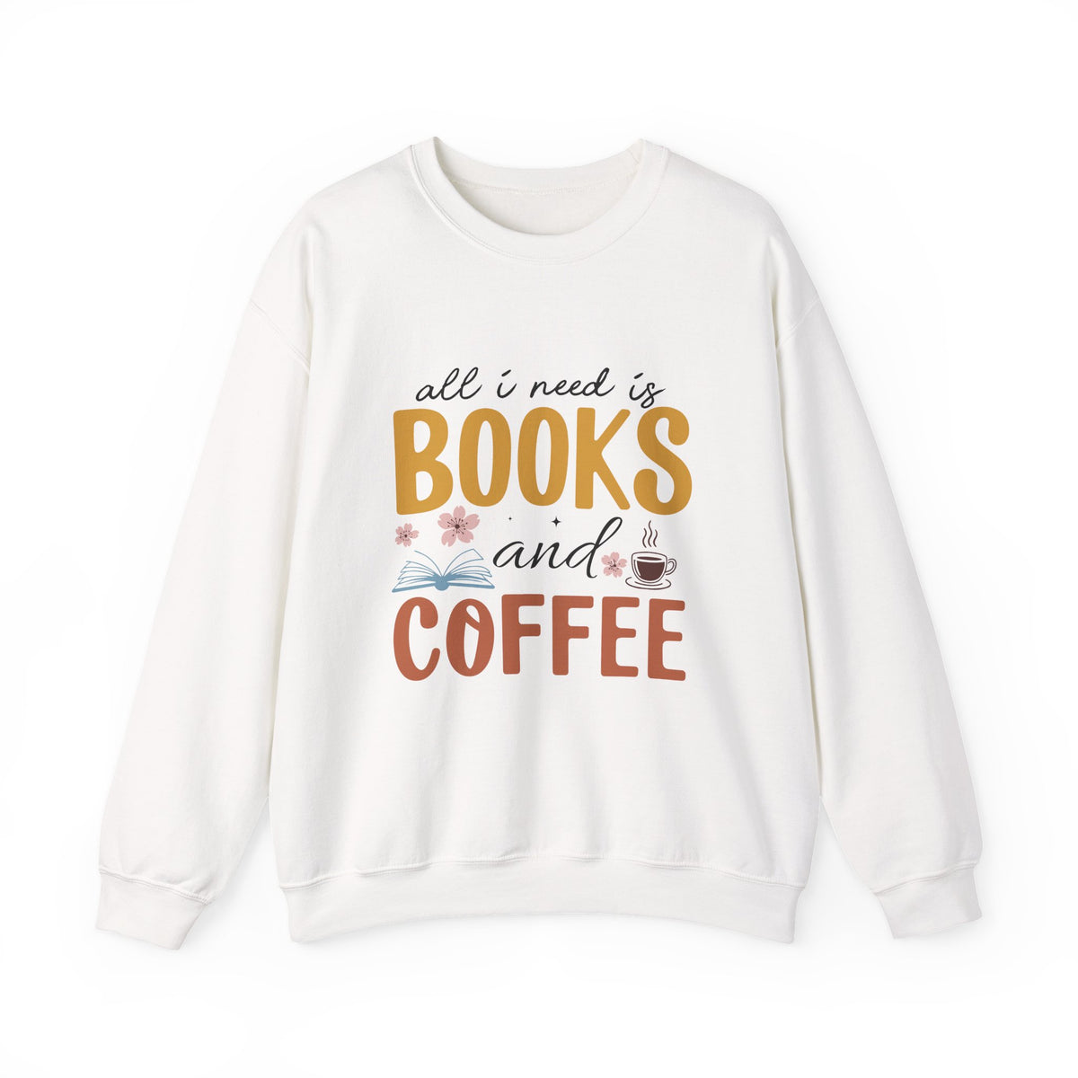 All I Need Is Book & Coffee | Book Lover | Crewneck