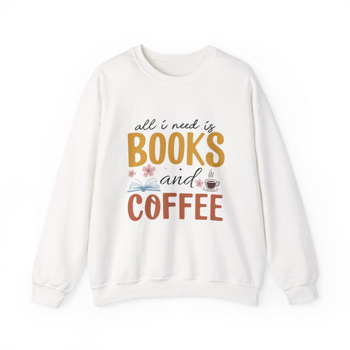 All I Need Is Book & Coffee | Book Lover | Crewneck