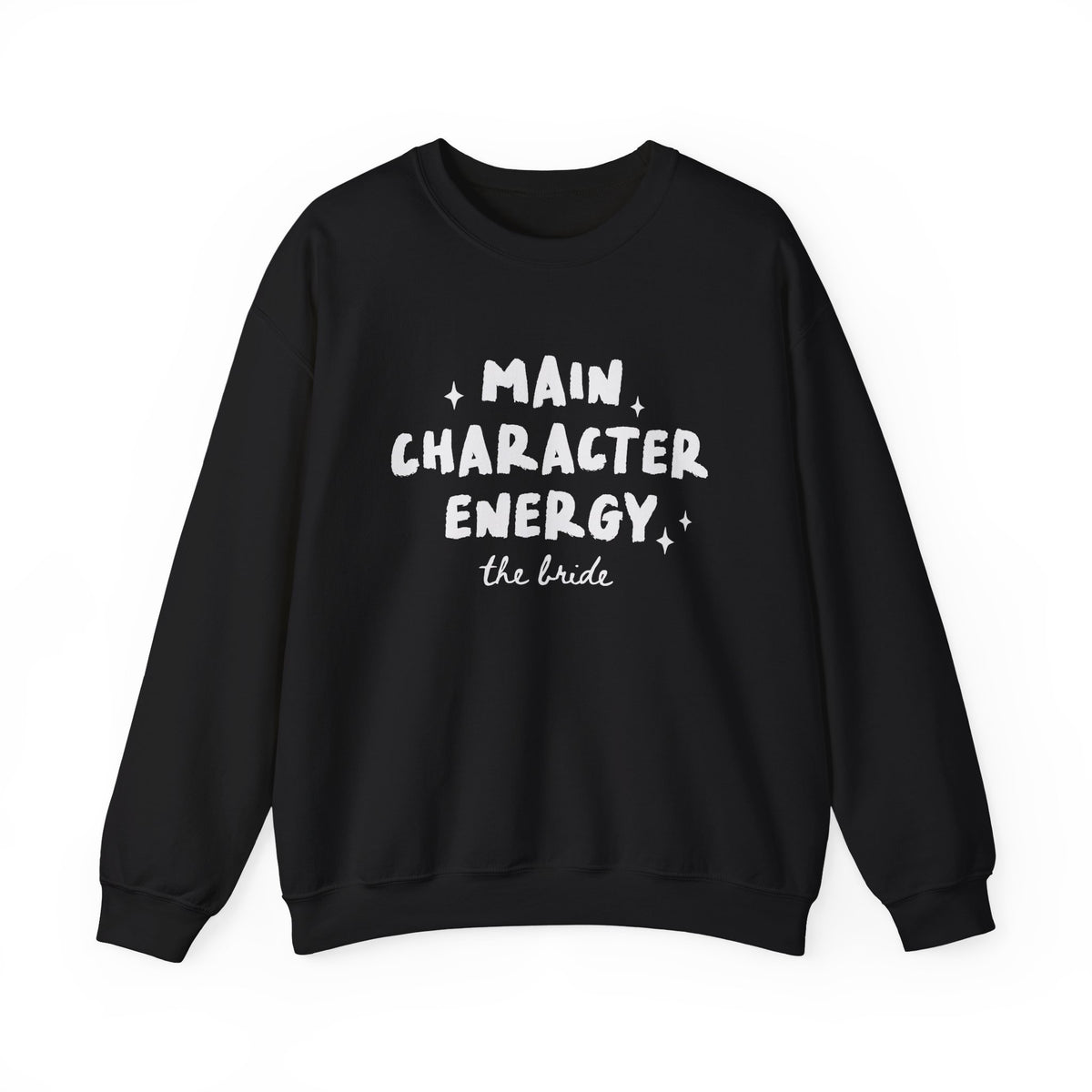 Main Character Energy | The Bride | Bachelorette | Crewneck