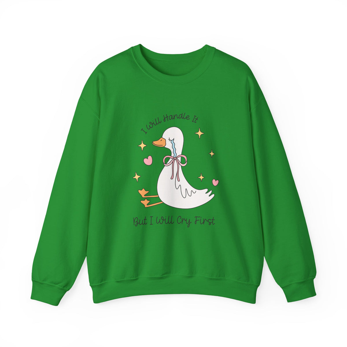 I Will Handle It But I Will Cry First | Silly Goose | Crewneck