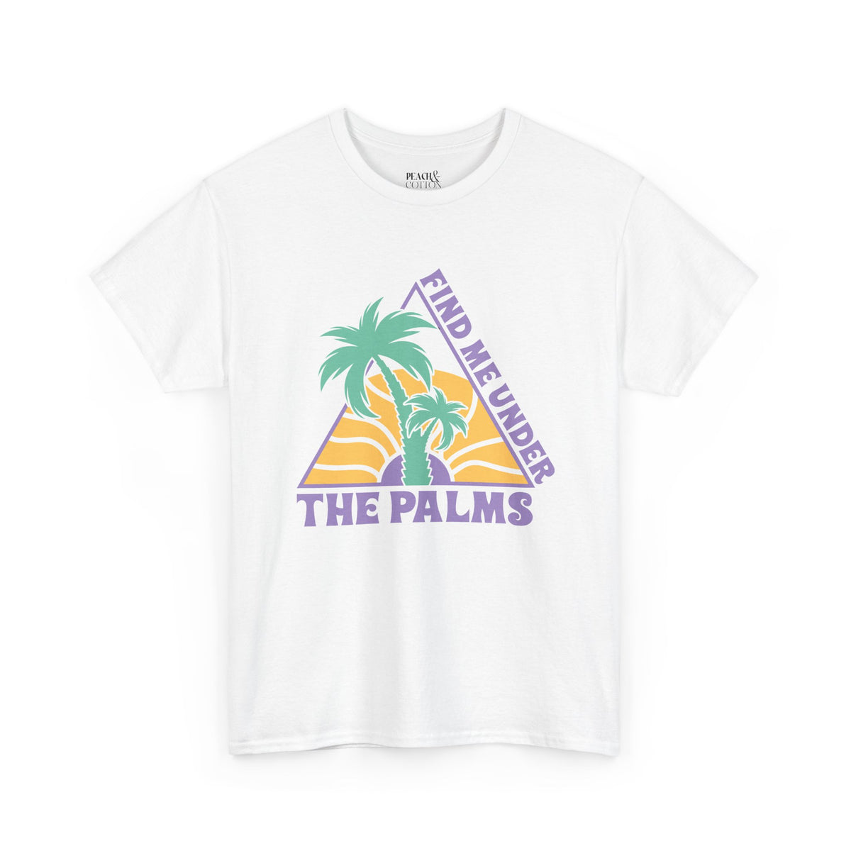 Find Me Under The Palms | Beach | Summer | T-Shirt