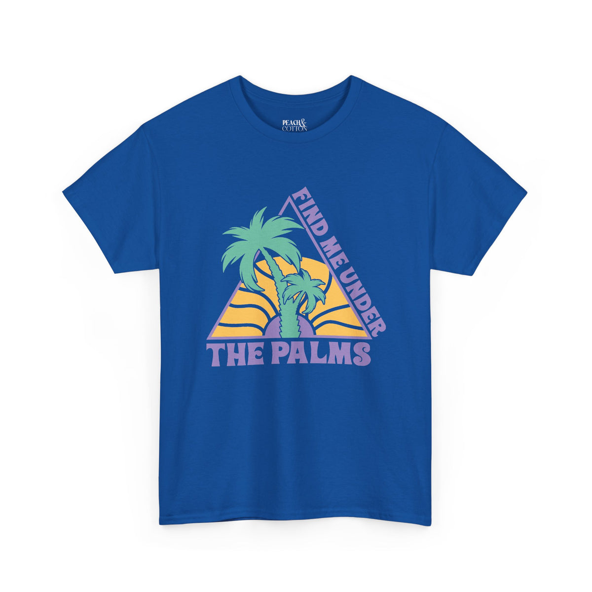Find Me Under The Palms | Beach | Summer | T-Shirt