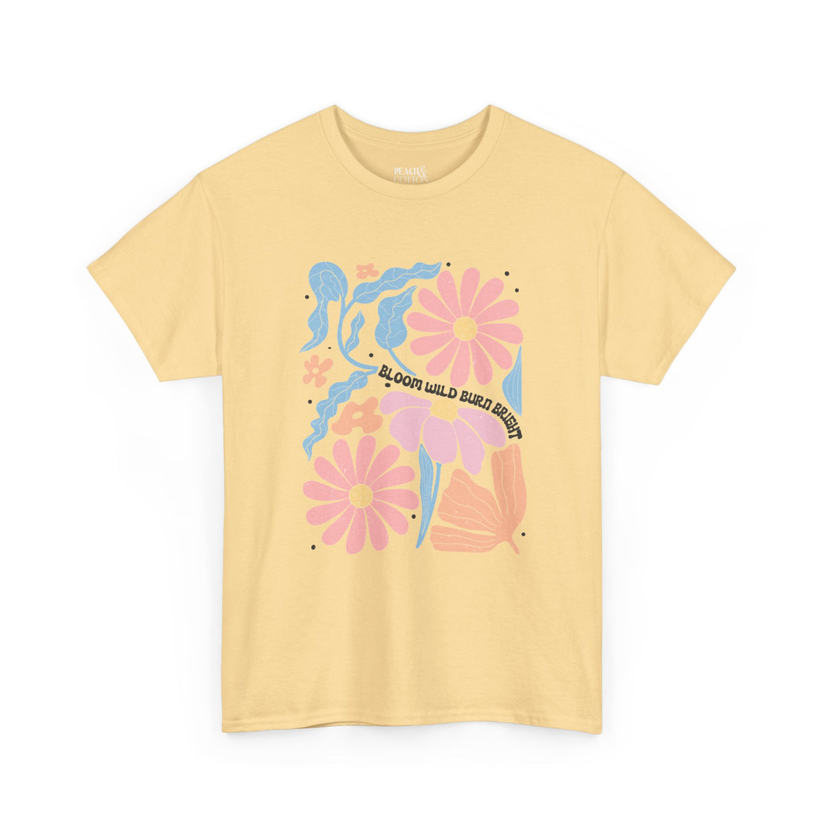 Bloom Wild Burn Bright | Boho | Summer | T-Shirt
