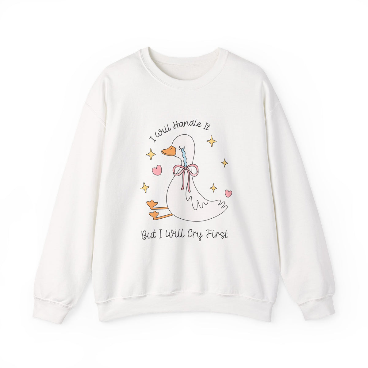 I Will Handle It But I Will Cry First | Silly Goose | Crewneck