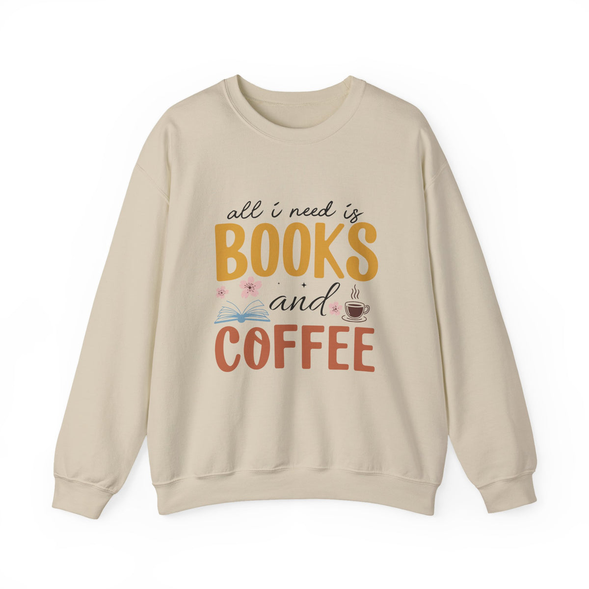 All I Need Is Book & Coffee | Book Lover | Crewneck