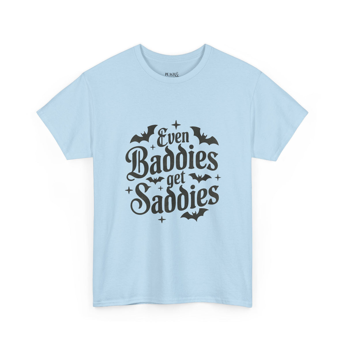 Even Baddies Get Saddies | Halloween | T-Shirt