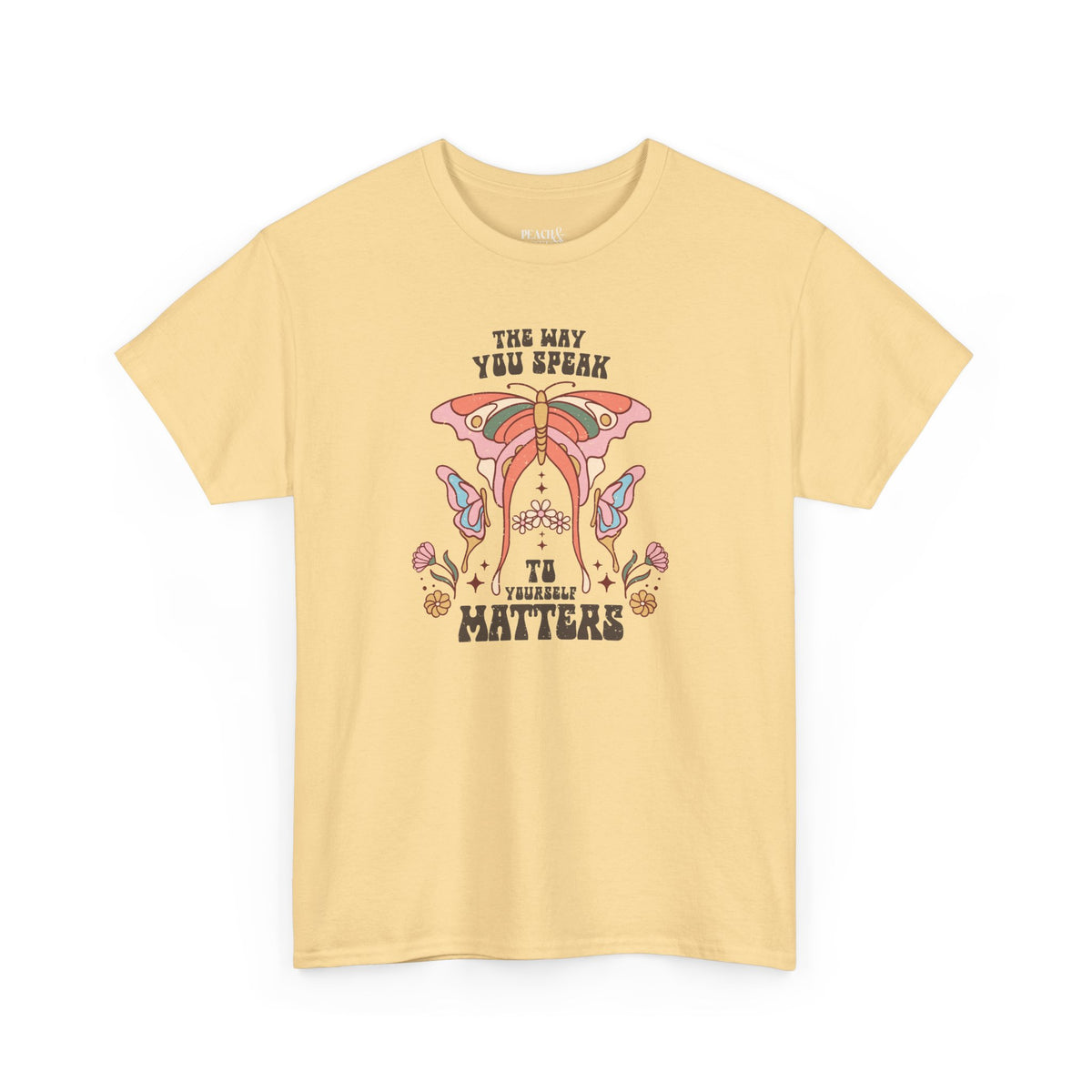 The Way You Speak To Yourself Matters | BOHO | T-Shirt