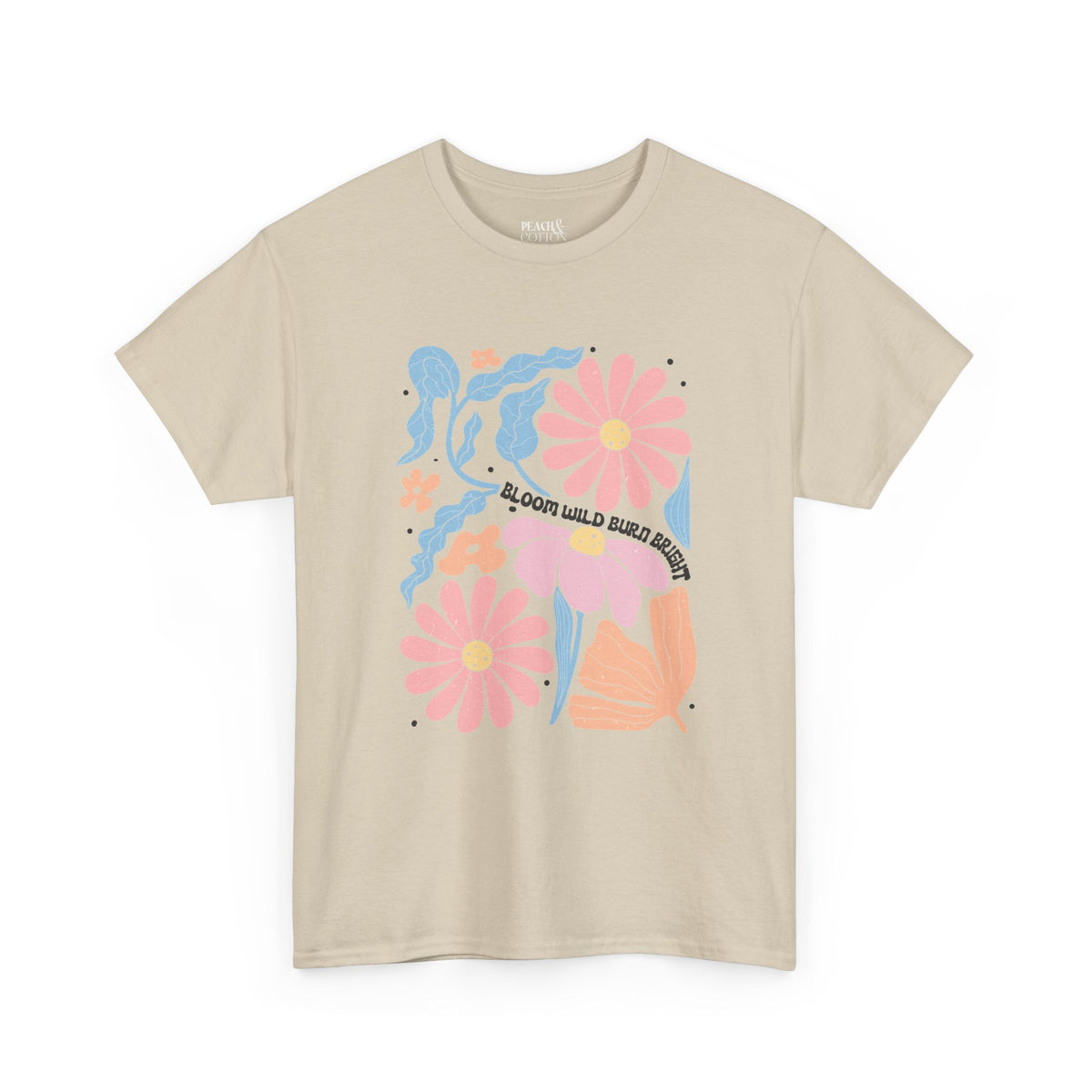 Bloom Wild Burn Bright | Boho | Summer | T-Shirt