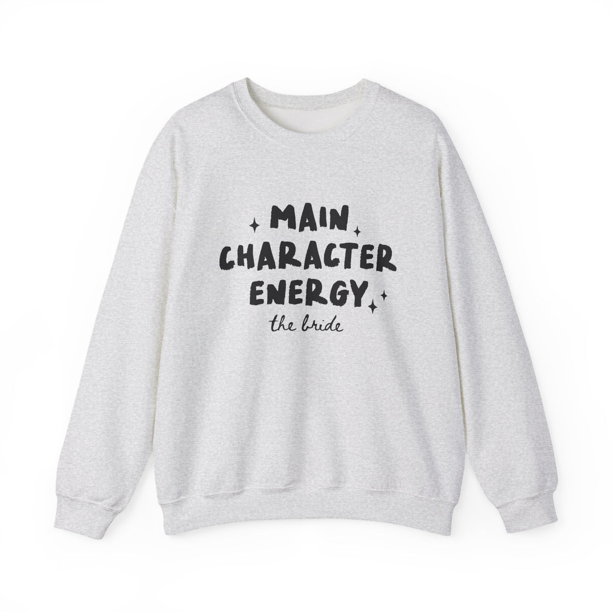 Main Character Energy | The Bride | Bachelorette | Crewneck