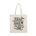 Dear Salem You Missed One | Halloween | Tote Bag