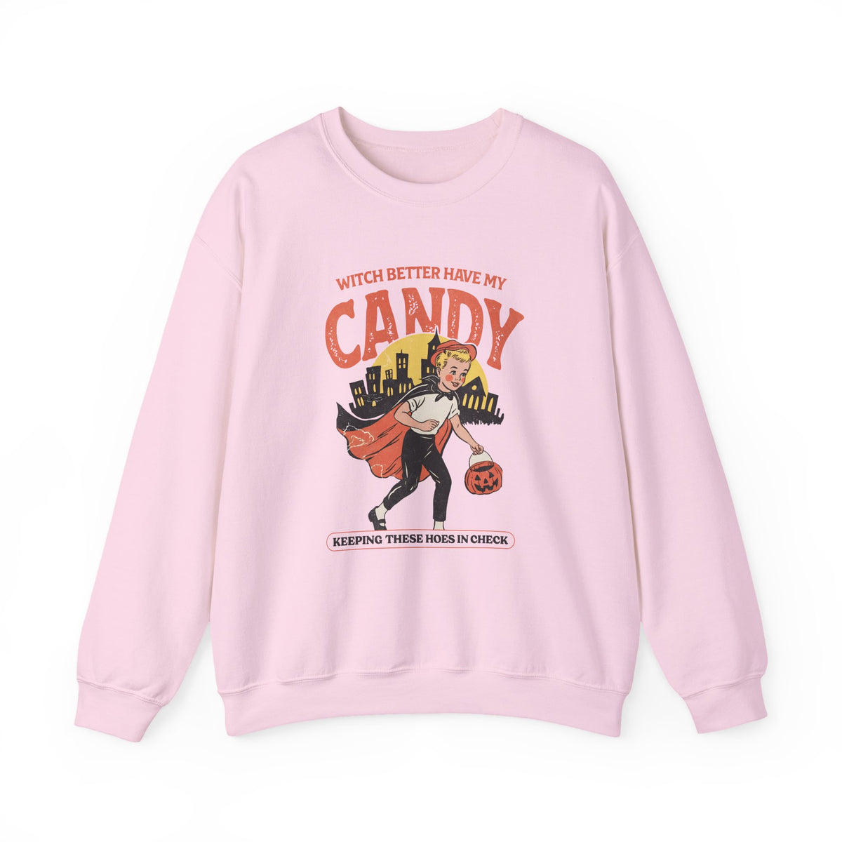 Witch Better Have My Candy | Halloween | Crewneck