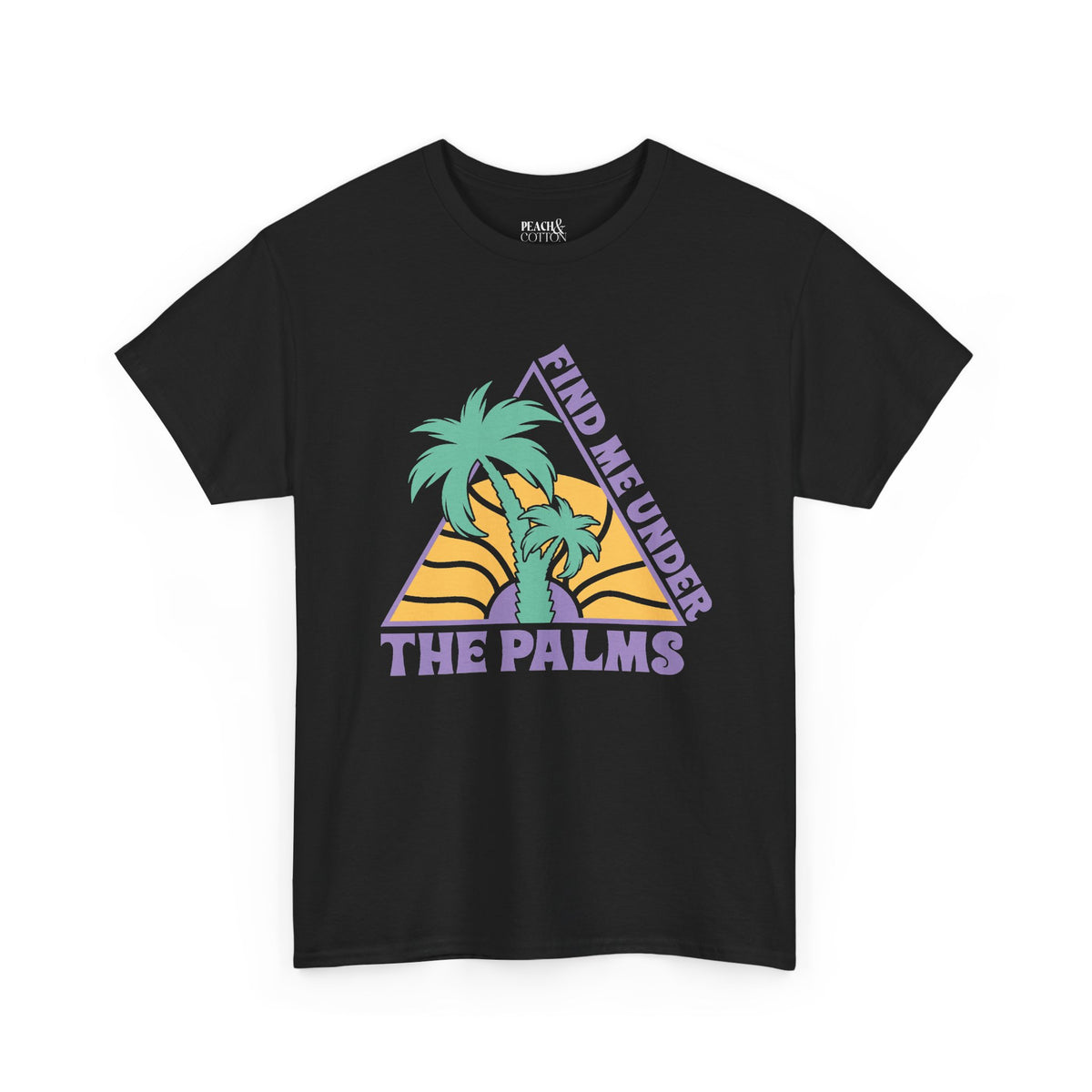 Find Me Under The Palms | Beach | Summer | T-Shirt
