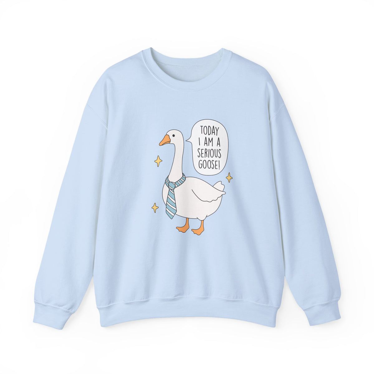 Today I Am A Serious Goose | Silly Goose | Crewneck