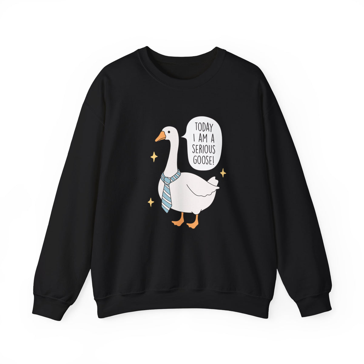 Today I Am A Serious Goose | Silly Goose | Crewneck