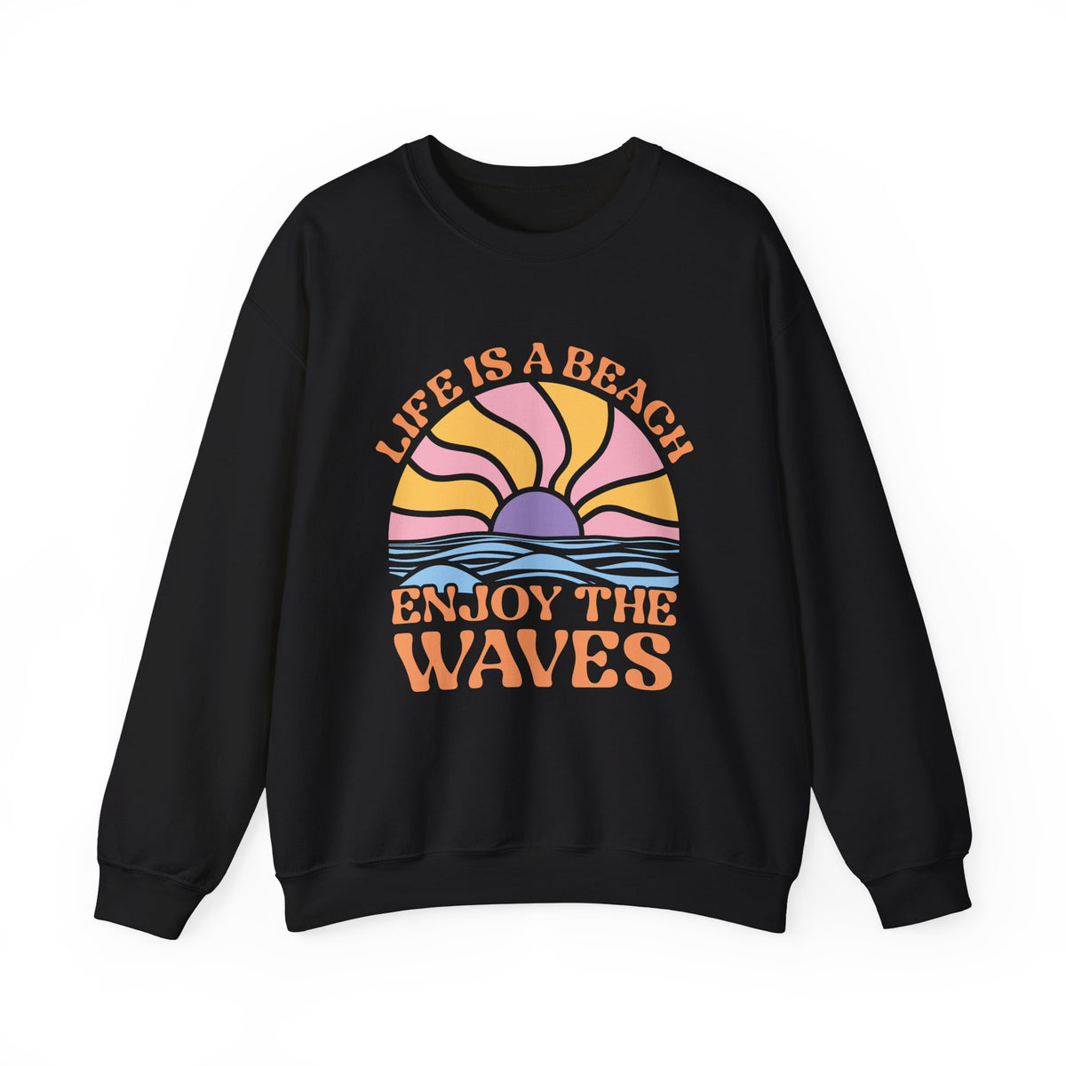 Life Is A Beach Enjoy The Waves | Beach | Summer | Crewneck