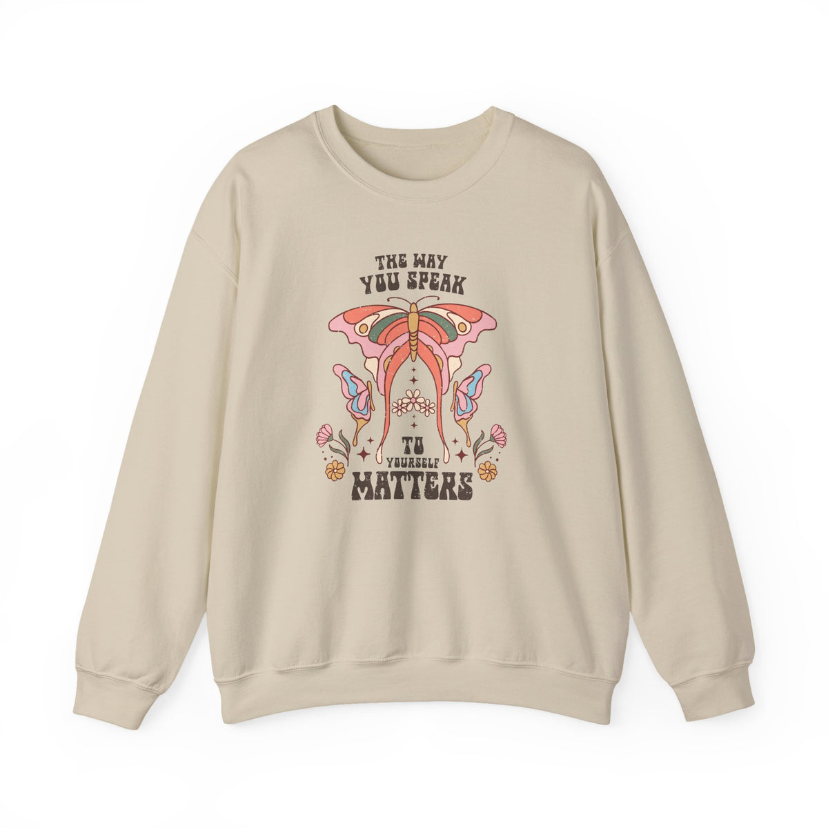 The Way You Speak To Yourself Matters | Boho | Crewneck
