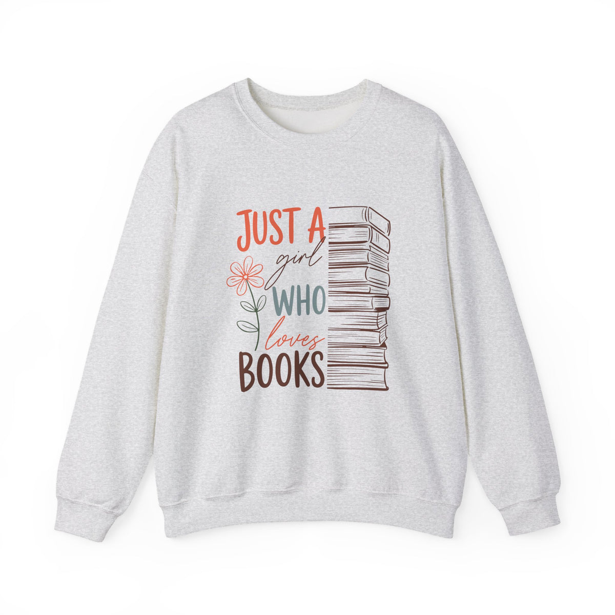 Just A Girl Who Loves Books | Book Lover | Crewneck