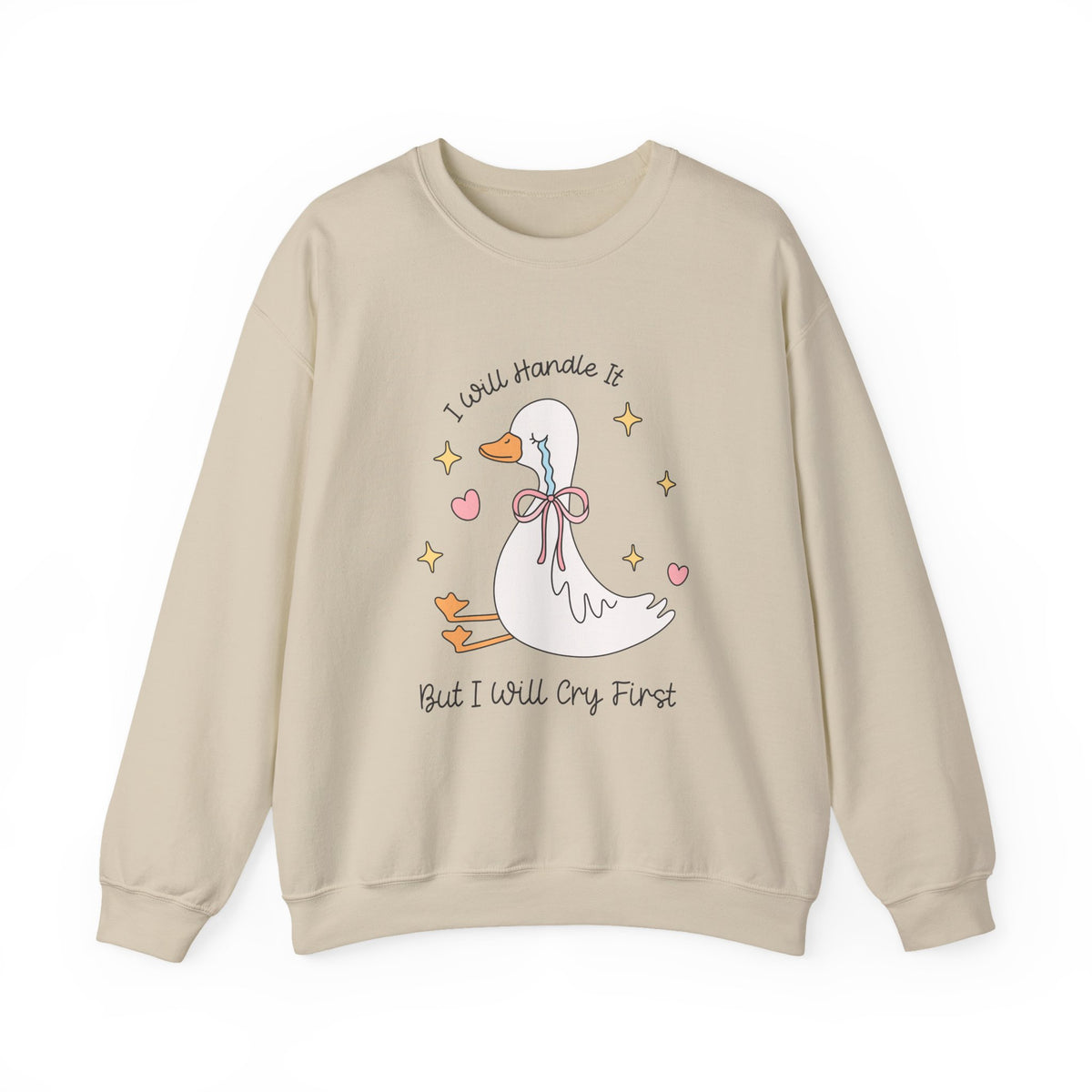 I Will Handle It But I Will Cry First | Silly Goose | Crewneck