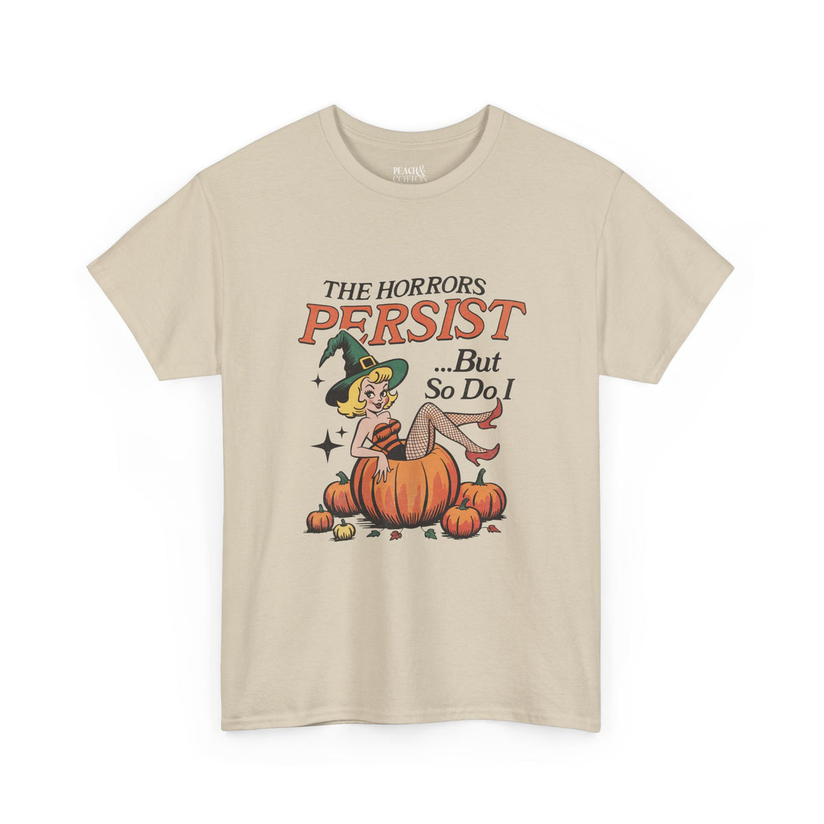 The Horrors Persist ... But So Do I | Halloween | T-Shirt