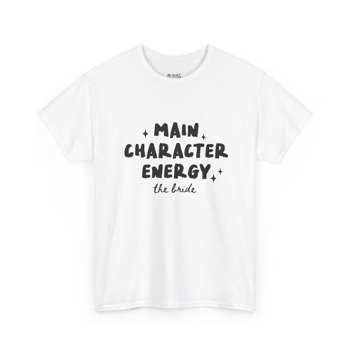 Main Character Energy | The Bride | Bachelorette | T-Shirt