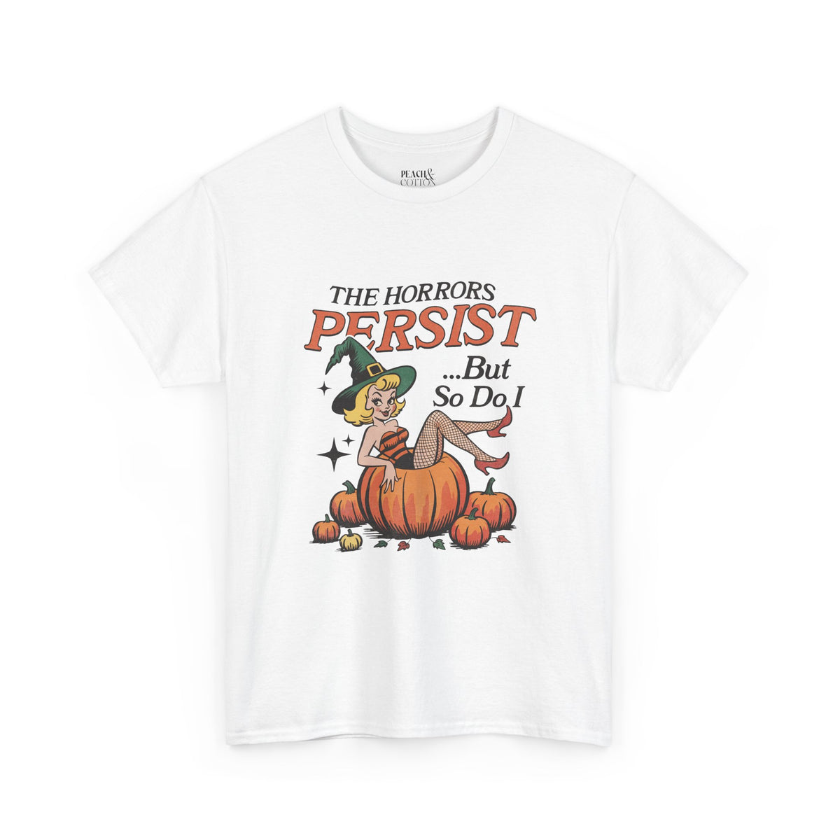 The Horrors Persist ... But So Do I | Halloween | T-Shirt
