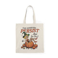 The Horrors Persist ... But So Do I | Halloween | Tote Bag