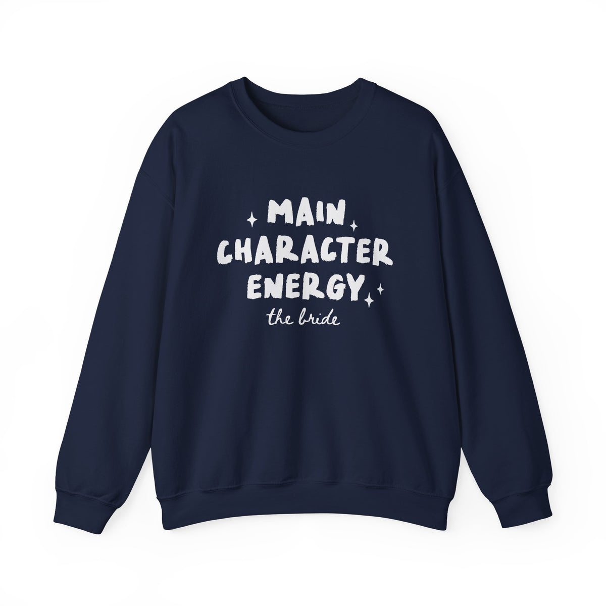 Main Character Energy | The Bride | Bachelorette | Crewneck