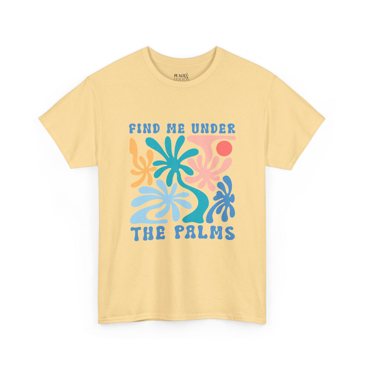 Find Me Under The Palms | Summer Boho | T-Shirt