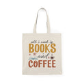 All I Need Is Books & Coffee | Book Lover | Tote Bag