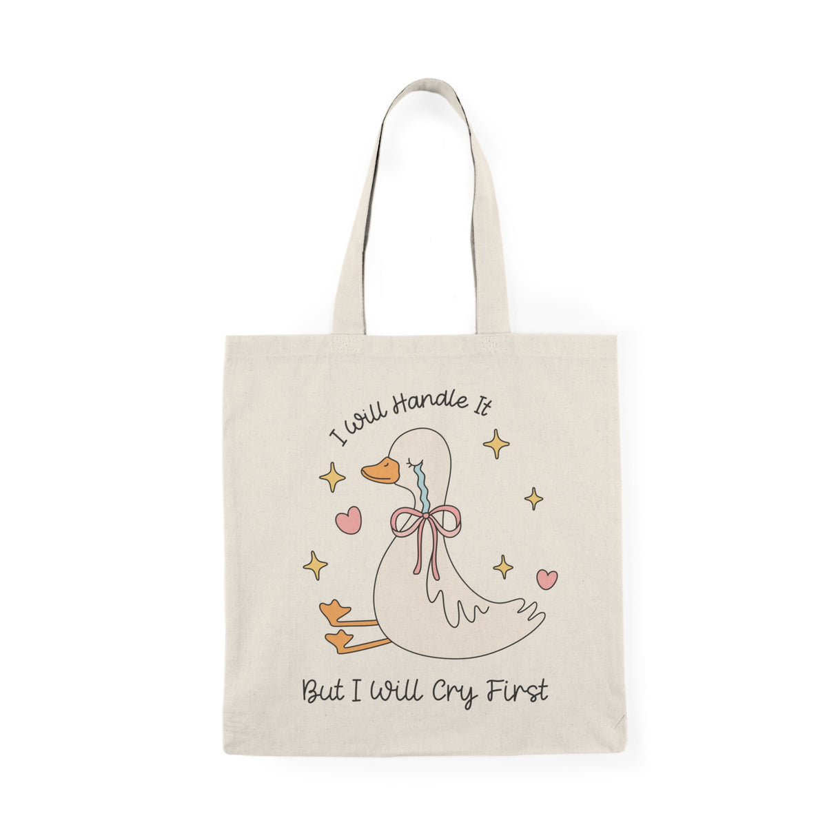 I Will Handle It But I Will Cry First | Silly Goose | Tote Bag