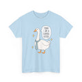 Today I Am A Serious Goose | Silly Goose | T-Shirt