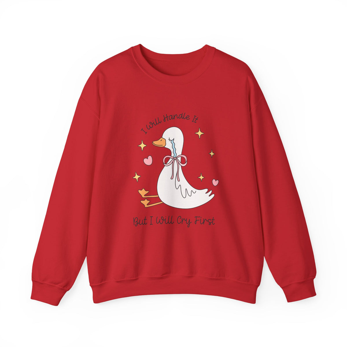 I Will Handle It But I Will Cry First | Silly Goose | Crewneck