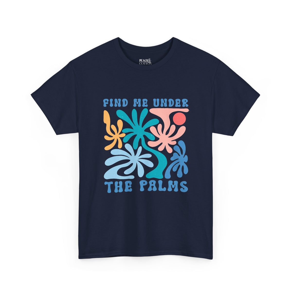Find Me Under The Palms | Summer Boho | T-Shirt