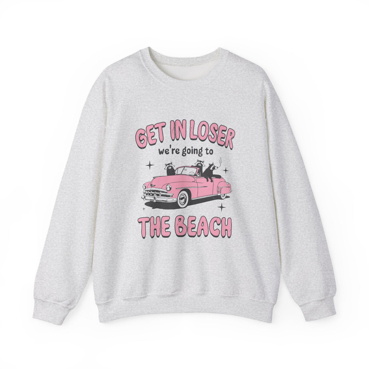 Get In Looser We're Going To The Beach | Summer | Crewneck