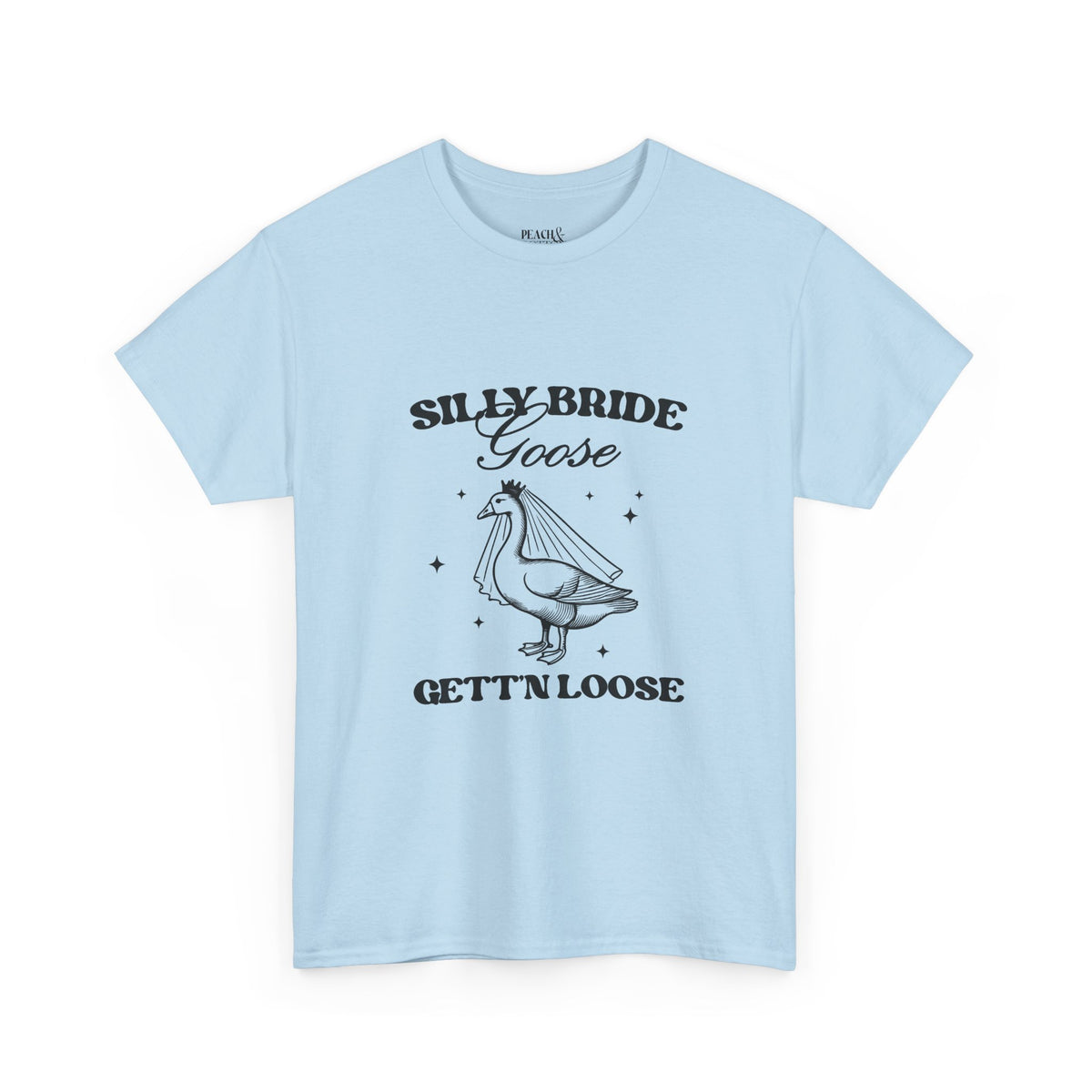 Silly Bride Goose Gettin Loose | Bachelorette | T-Shirt
