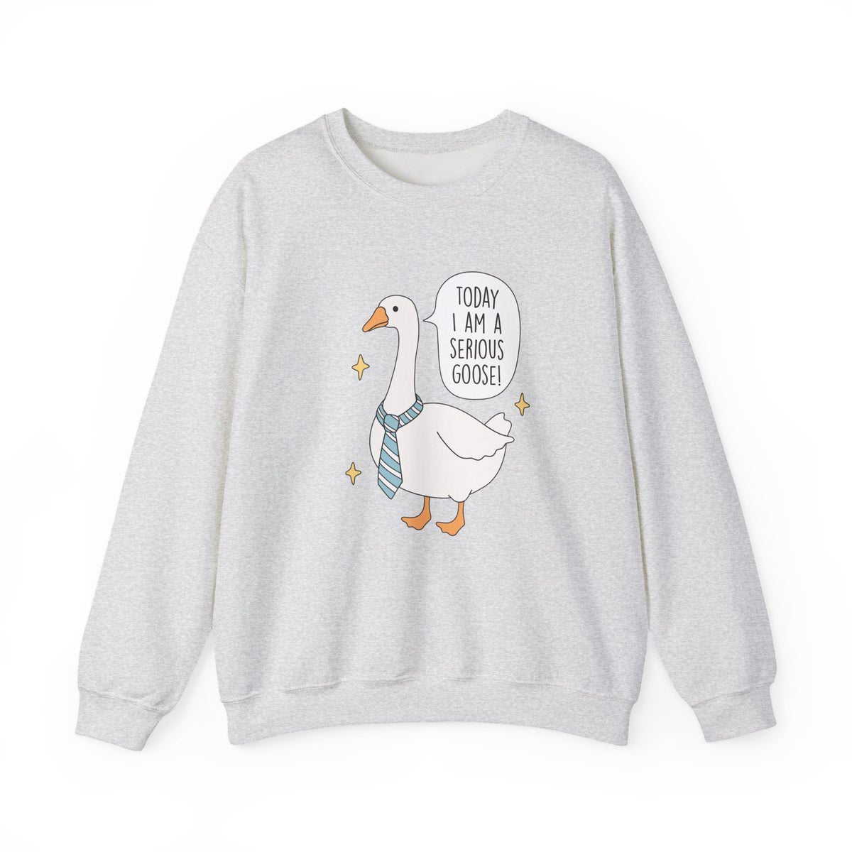Today I Am A Serious Goose | Silly Goose | Crewneck