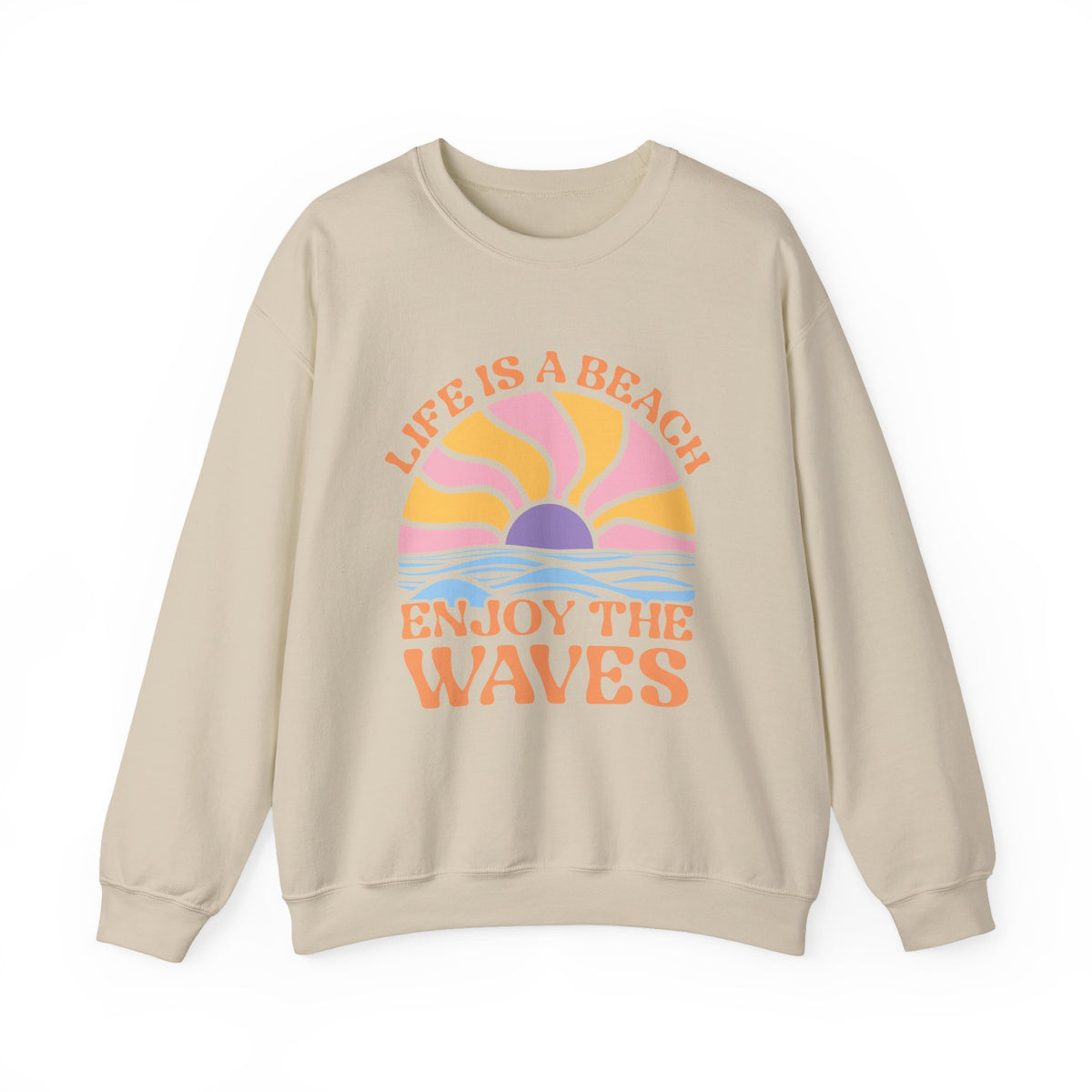 Life Is A Beach Enjoy The Waves | Beach | Summer | Crewneck