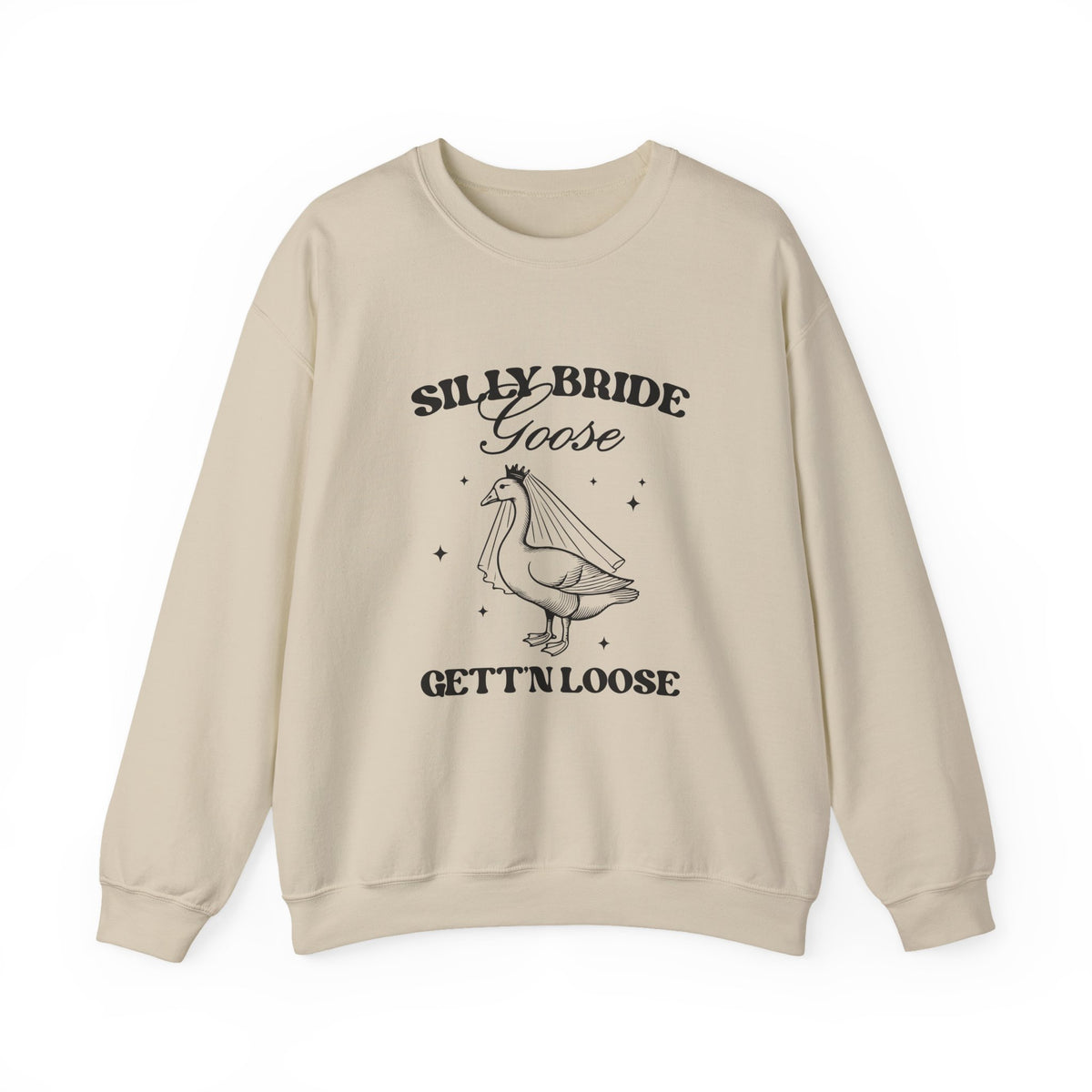 Silly Bride Goose Gettin Loose | Bachelorette | Crewneck